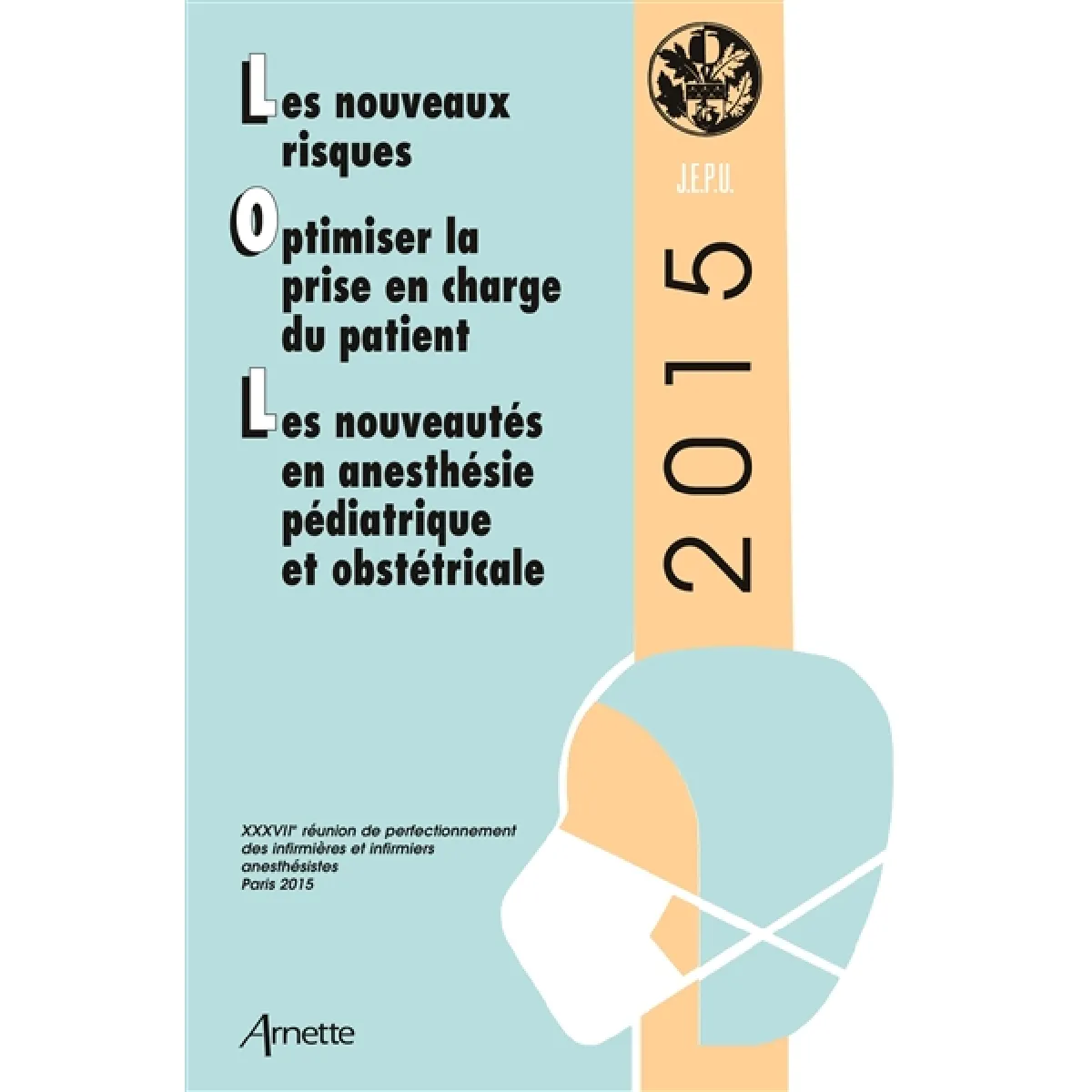 Les nouveaux risques, optimiser la prise en charge du patient, les nouveautés en anesthésie pédiatrique et obstétricale · Occasion
