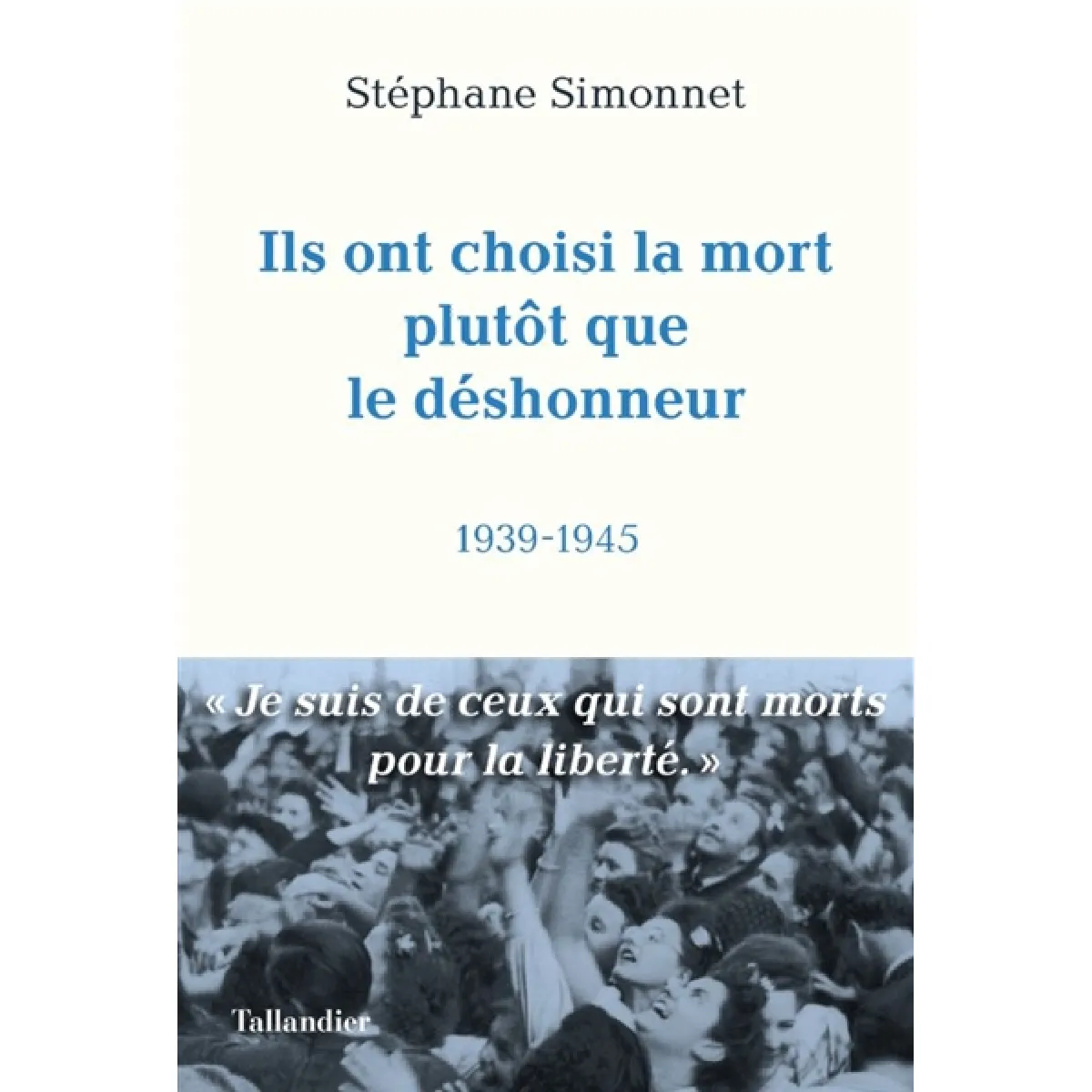 Ils ont choisi la mort plutôt que le déshonneur : 1939-1945 · Occasion