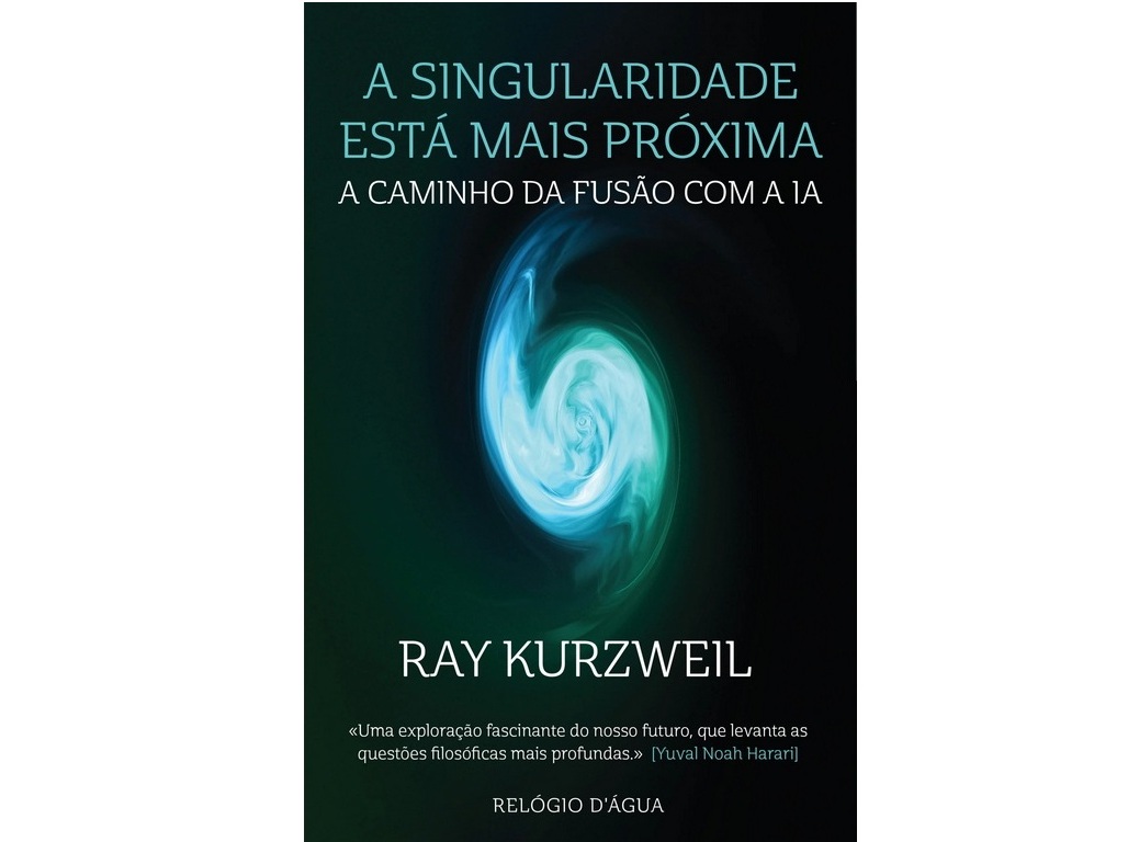 LIVRO A SINGULARIDADE ESTÁ MAIS PRÓXIMA DE RAY KURZWEIL