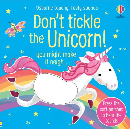 Don't Tickle the Unicorn! - Touchy-feely sound books (Board book)