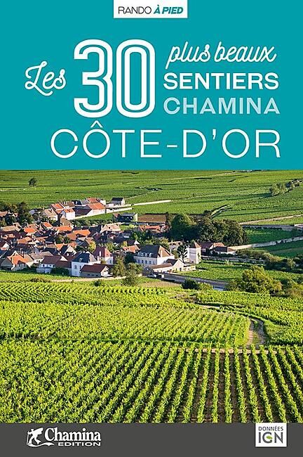 CHAMINA - 30 PLUS BEAUX SENTIERS COTE D OR