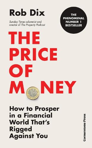 The Price of Money: How to Prosper in a Financial World That's Rigged Against You (Hardback)