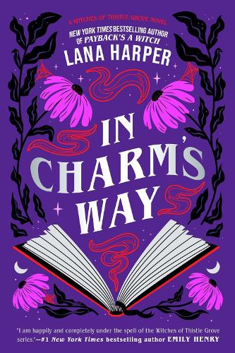 In Charm's Way: A deliciously witchy rom-com of forbidden spells and unexpected love - The Witches of Thistle Grove (Paperback)