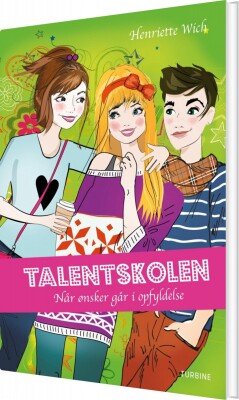 Talentskolen - Når Ønsker Går I Opfyldelse - Henriette Wich - Bog