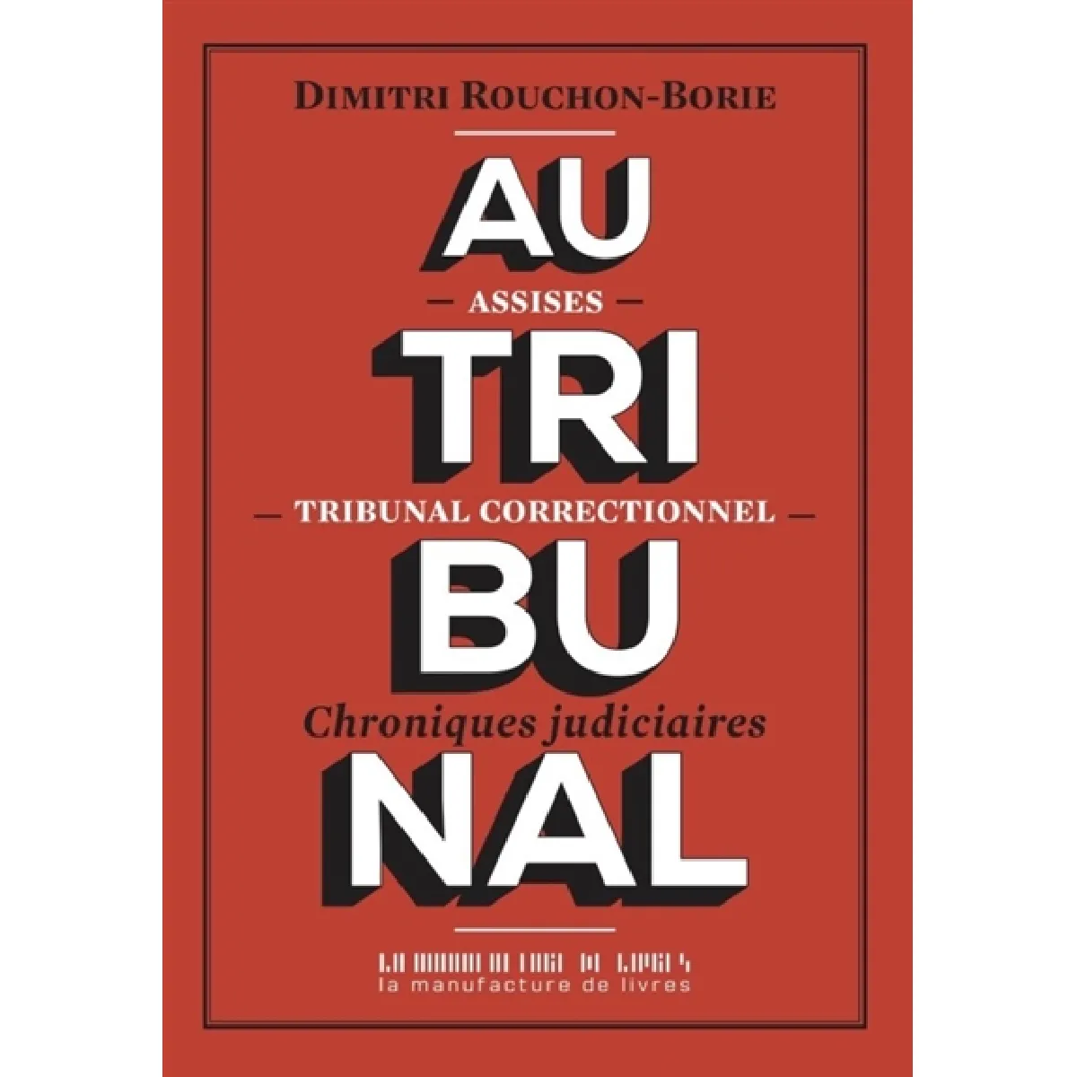 Au tribunal : assises, tribunal correctionnel : chroniques judiciaires · Occasion