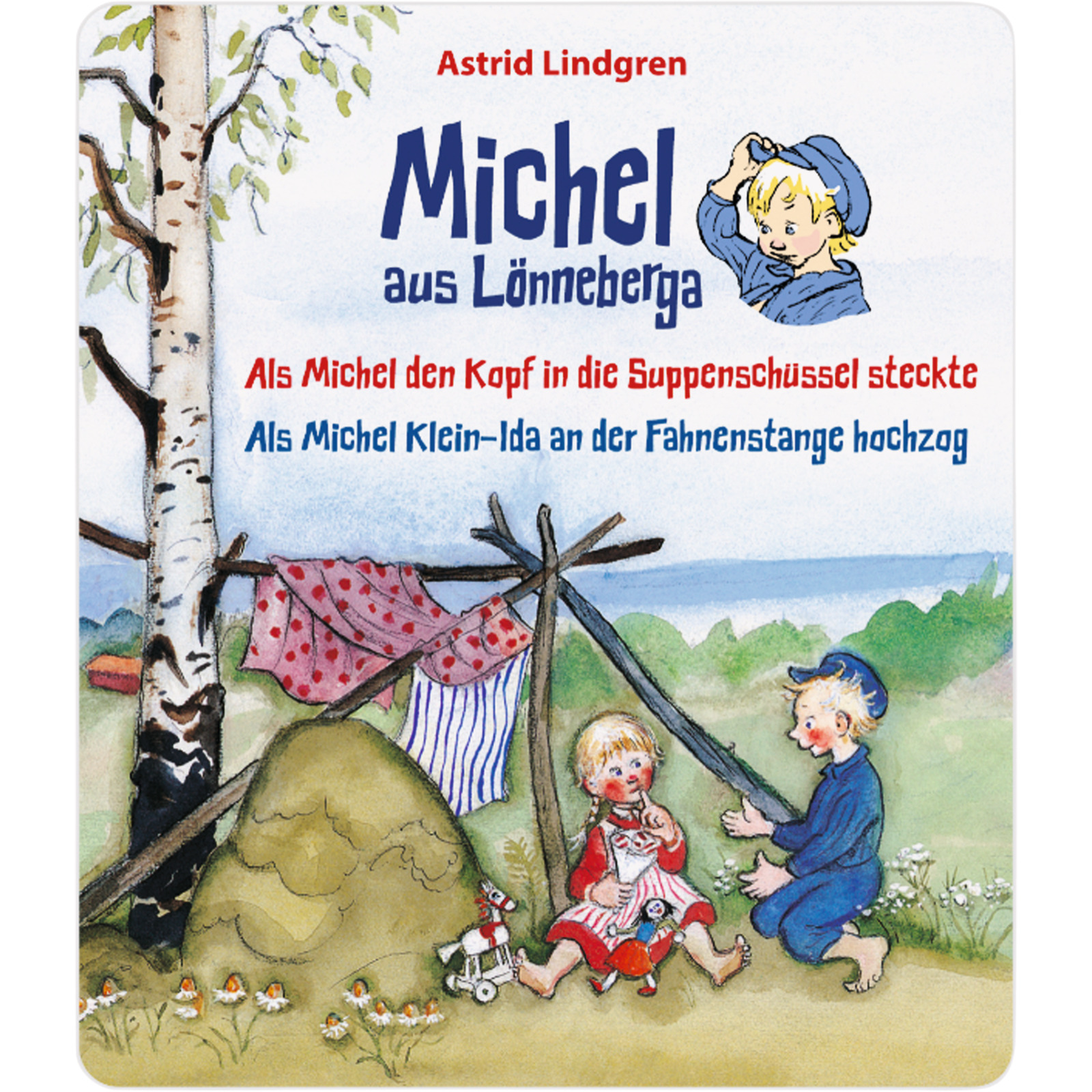 Tonies Michel aus Lönneberga, Als Michel den Kopf in die Suppenschüssel steckte & Als Michel Klein-Ida an der Fahnenstange hochzog