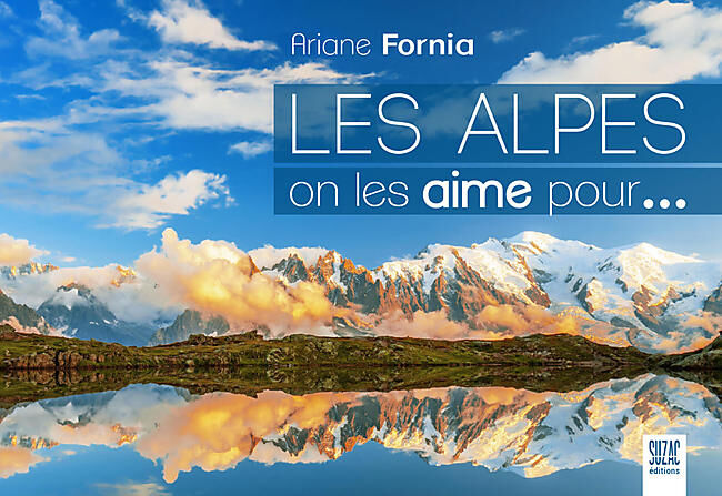 SUZAC EDITIONS - LES ALPES ON LES AIME POUR