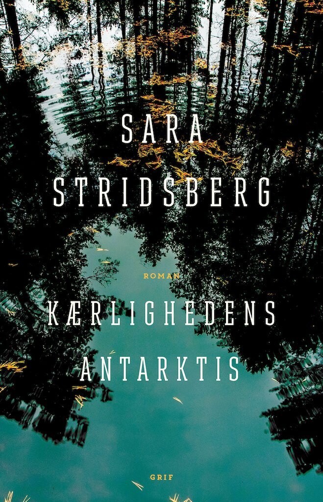 Kærlighedens Antarktis - Sara Stridsberg - Bog