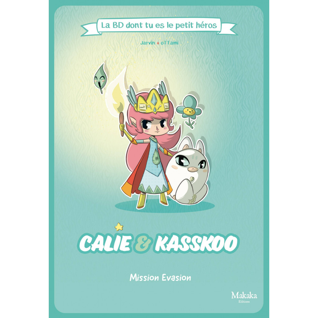 La BD dont tu es le Petit Héros - Calie & Kasskoo : Mission Evasion