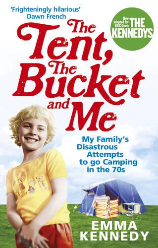The Tent, the Bucket and Me (Paperback)