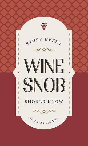 Stuff Every Wine Snob Should Know - Stuff You Should Know (Hardback)