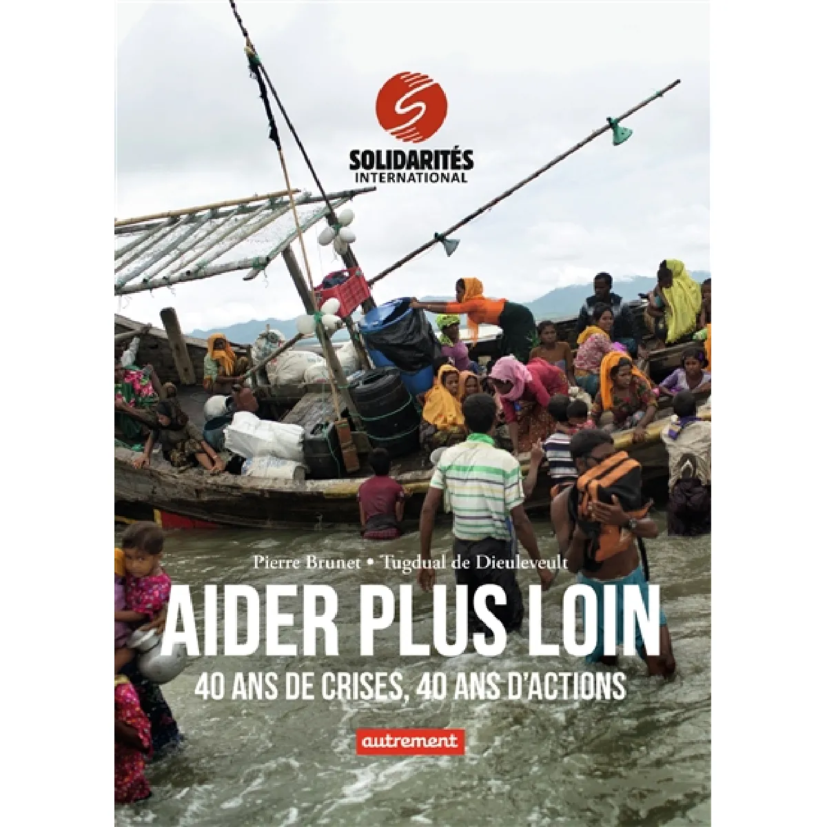 Aider plus loin : 40 ans de crises, 40 ans d'actions · Occasion