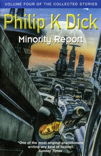 Minority Report: Volume Four of The Collected Stories - Gollancz S.F. (Paperback)