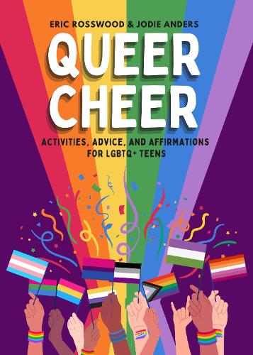 Queer Cheer: Activities, Advice, and Affirmations for LGBTQ+ Teens (Paperback)