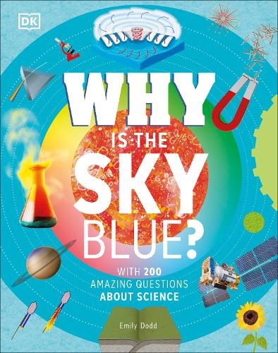 Why Is the Sky Blue: With 200 Amazing Questions About Science (Hardback)