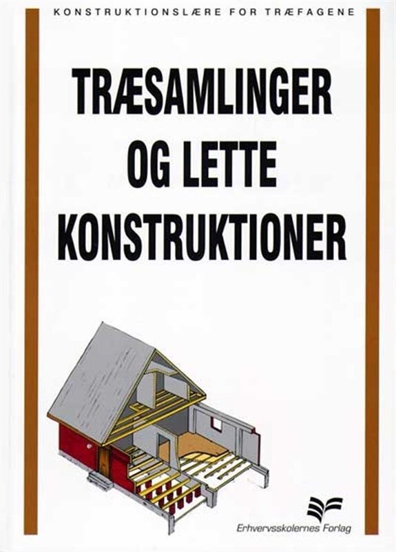 Træsamlinger Og Lette Konstruktioner - Tømrerfagets Lærebogsudvalg - Bog