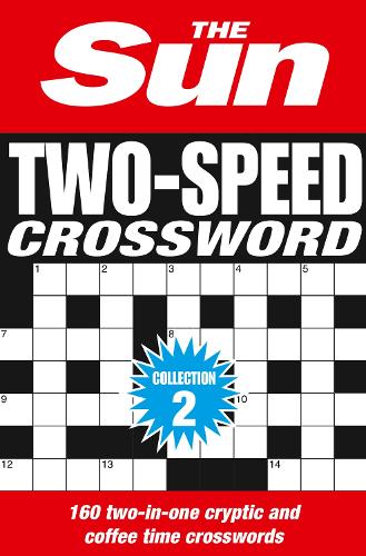 The Sun Two-Speed Crossword Collection 2: 160 Two-in-One Cryptic and Coffee Time Crosswords - The Sun Puzzle Books (Paperback)