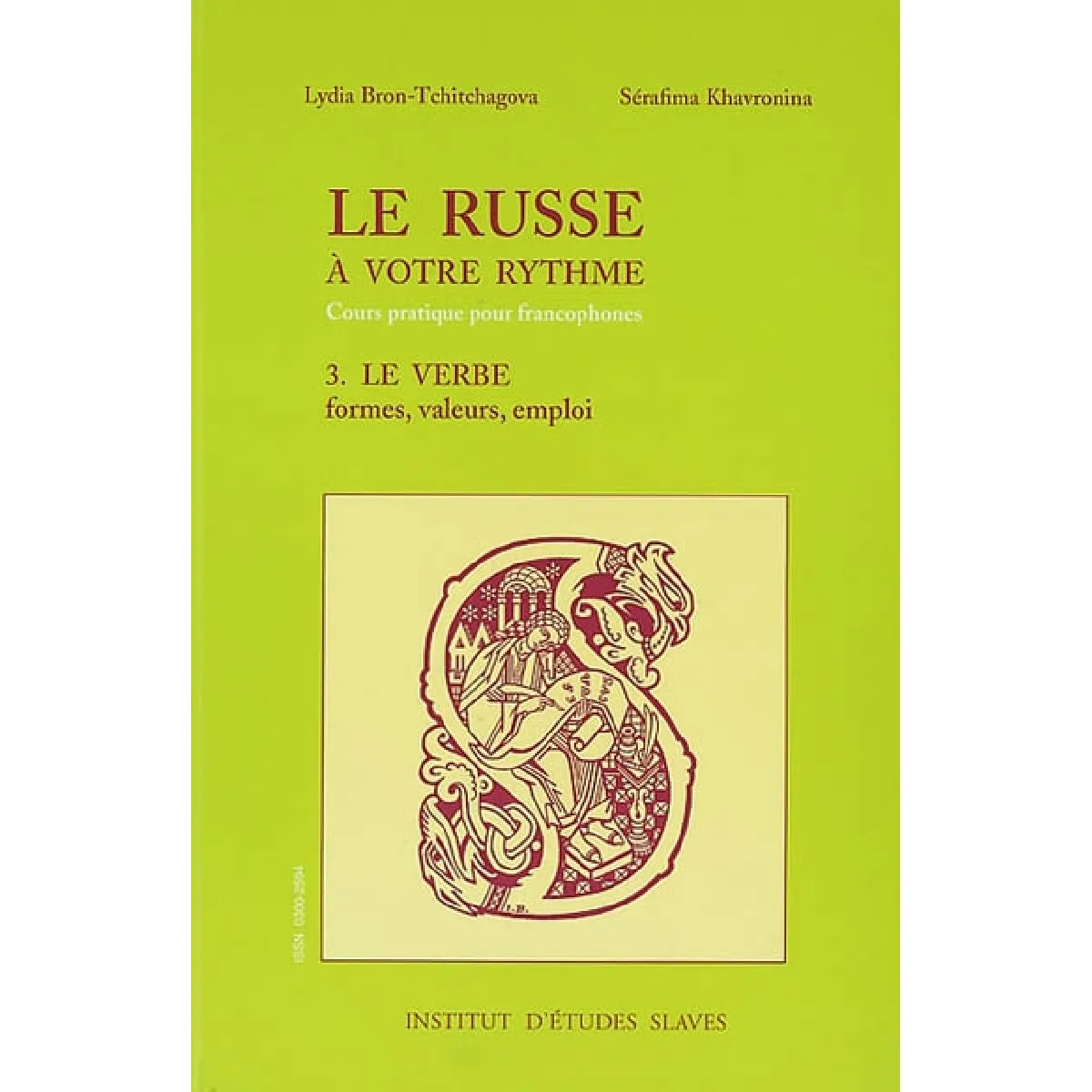 Le russe à votre rythme : cours pratique pour francophones. Vol. 3. Le verbe : formes, valeurs, emploi