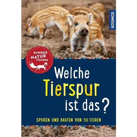 KOSMOS Welche Tierspur ist das? Kindernaturführer