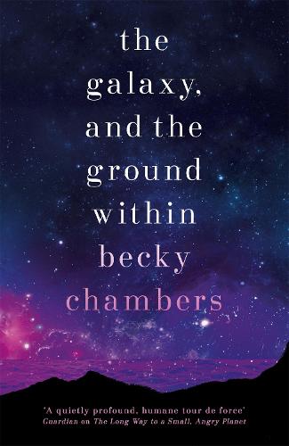 The Galaxy, and the Ground Within: Wayfarers 4 (Paperback)