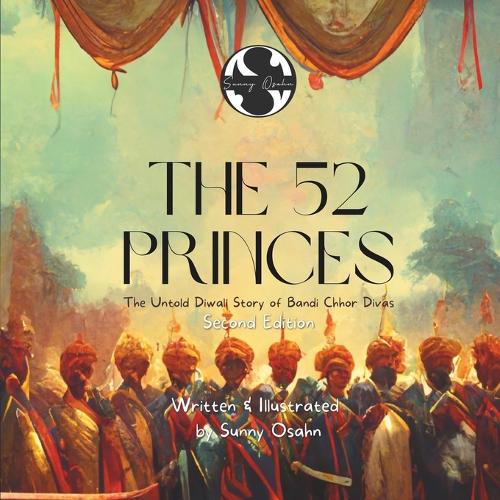 The 52 Princes: The Untold Diwali Story of Bandi Chhor Divas (Paperback)
