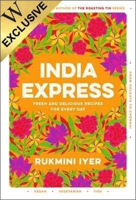 India Express: 75 Fresh and Delicious Vegan, Vegetarian and Pescatarian Recipes for Every Day: Exclusive Edition (Hardback)