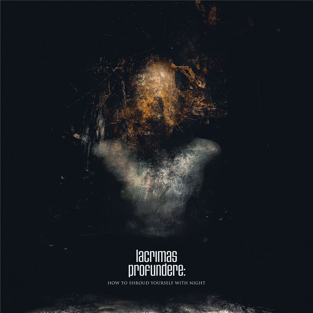 How to shroud yourself with night | Lacrimas Profundere CD