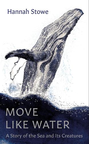 Move Like Water: A Story of the Sea and Its Creatures (Hardback)