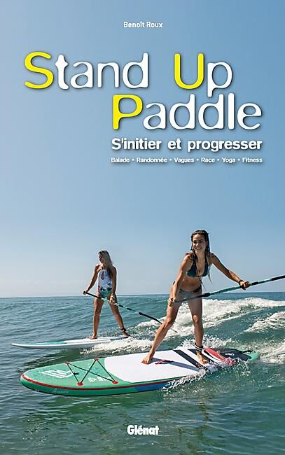GLENAT - STAND UP PADDLE S INITIER ET PROGRESSER