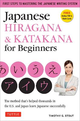 Japanese Hiragana & Katakana for Beginners: First Steps to Mastering the Japanese Writing System (Includes Online Media: Flash Cards, Writing Practice Sheets and Self Quiz) (Paperback)
