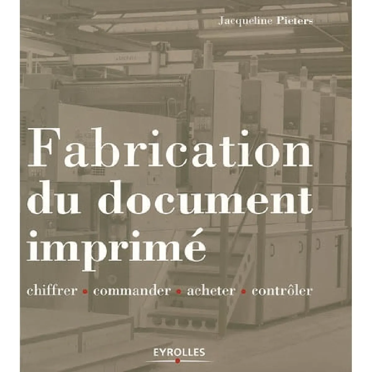 Fabrication du document imprimé : chiffrer, commander, acheter, contrôler · Occasion