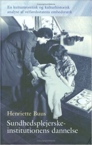 Sundhedsplejerskeinstitutionens Dannelse - Henriette Buus - Bog