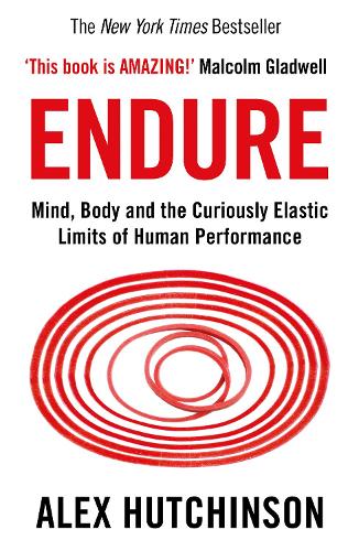 Endure: Mind, Body and the Curiously Elastic Limits of Human Performance (Paperback)