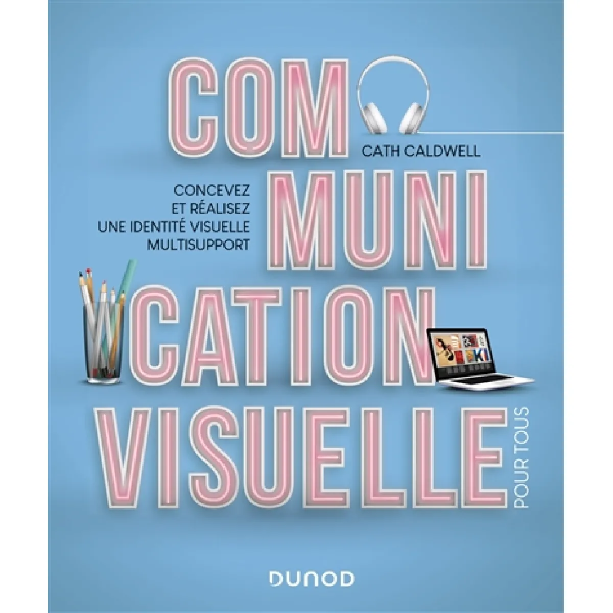 Communication visuelle pour tous : concevez et réalisez une identité visuelle multisupport · Occasion