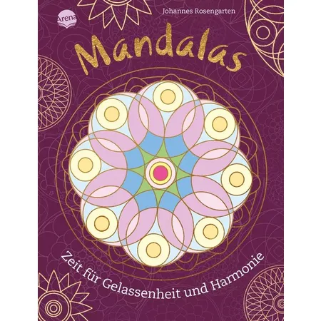Arena Mandalas - Zeit für Gelassenheit und Harmonie