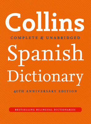 Collins Spanish Dictionary 40th Anniversary Edition - Collins Complete and Unabridged (Hardback)