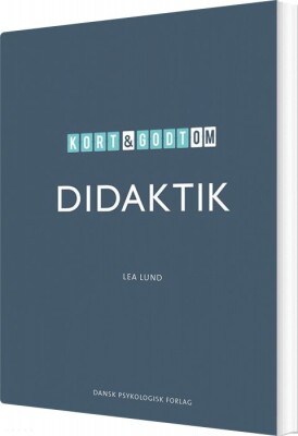 Kort & Godt Om Didaktik - Lea Lund - Bog