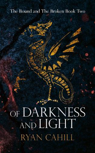 Of Darkness and Light: An Epic Fantasy Adventure - The Bound and The Broken 2 (Hardback)