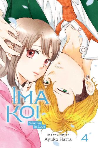 Ima Koi: Now I'm in Love, Vol. 4 - Ima Koi: Now I'm in Love 4 (Paperback)