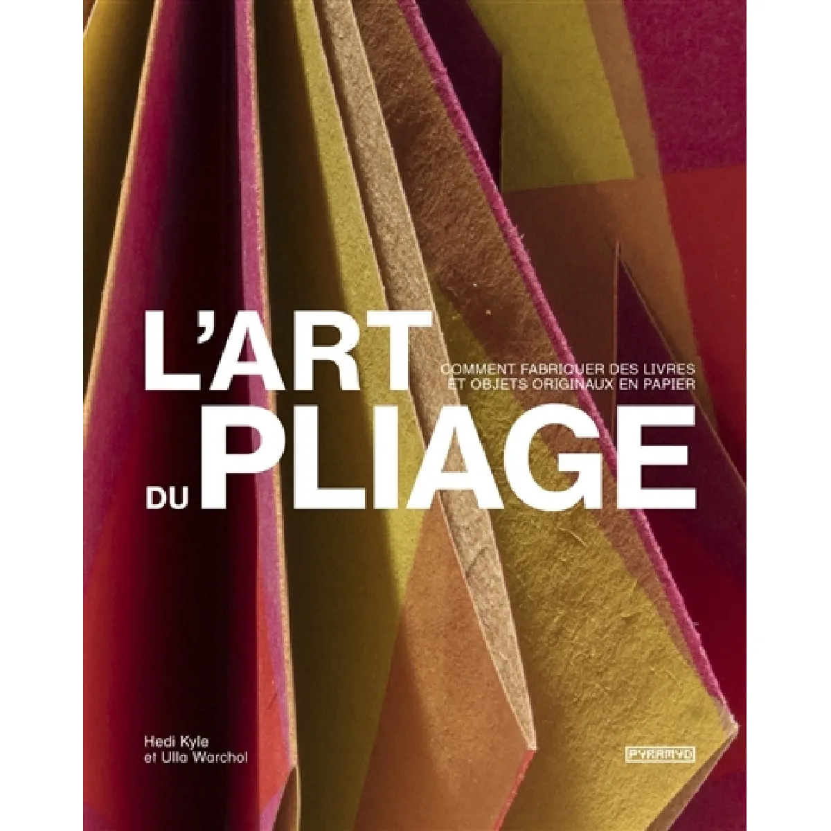 L'art du pliage : comment fabriquer des livres et objets originaux en papier