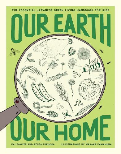 Our Earth, Our Home: The Essential Japanese Green Living Handbook for Kids (Paperback)