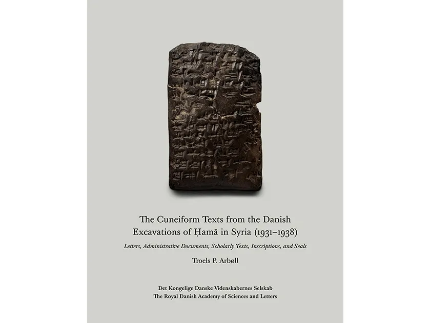 The Cuneiform Texts from the Danish Excavations of Ḥamā in Syria (1931-1938) | Troels P. Arbøll