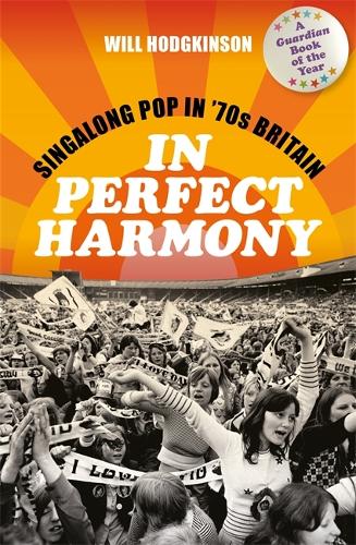 In Perfect Harmony: Singalong Pop in '70s Britain (Paperback)