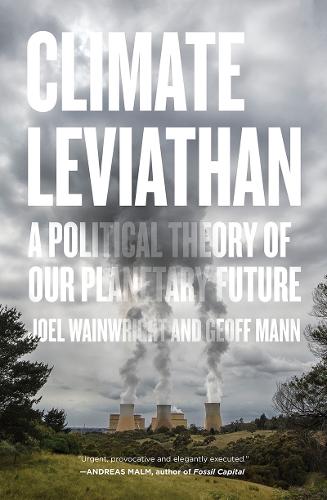 Climate Leviathan: A Political Theory of Our Planetary Future (Paperback)