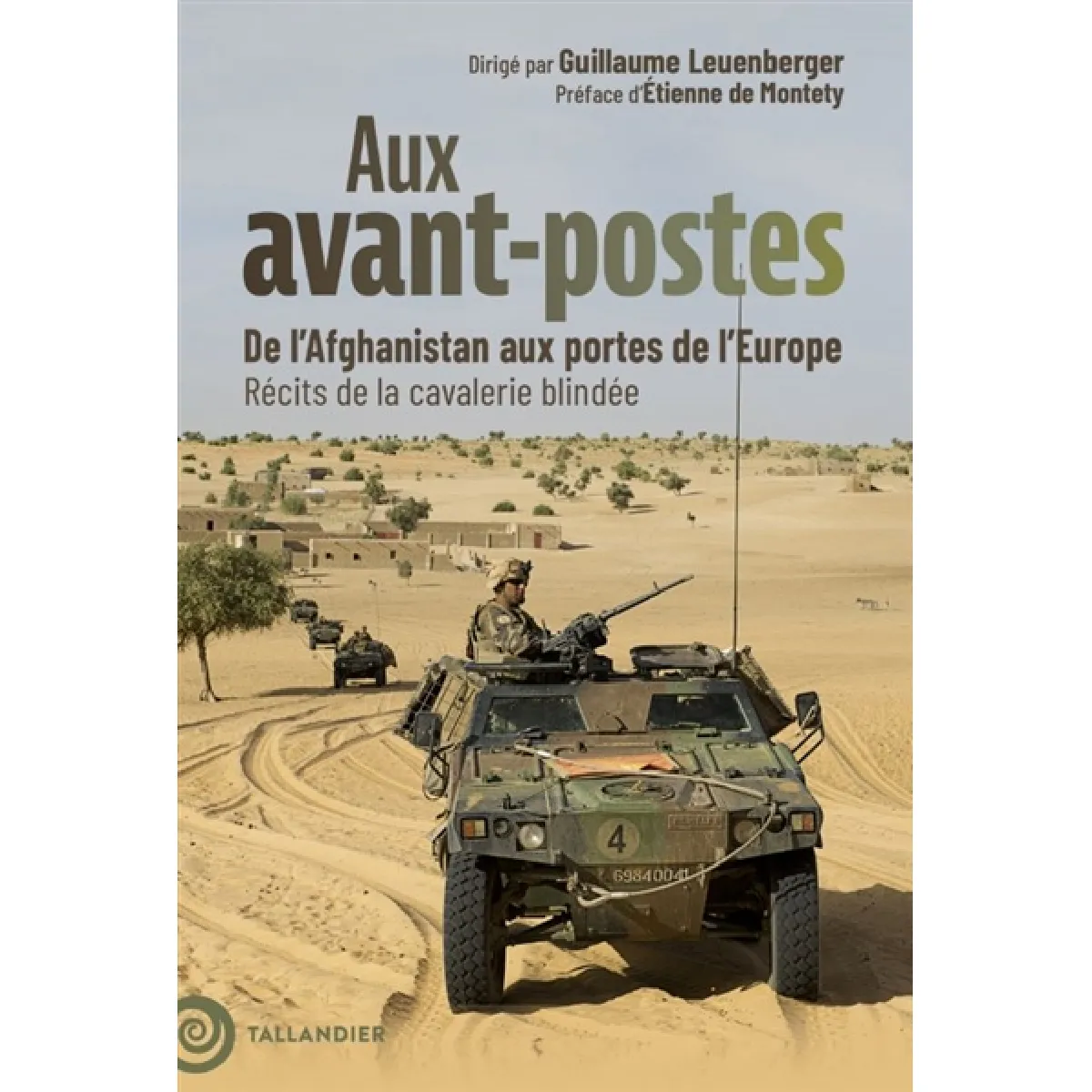 Aux avant-postes : de l'Afghanistan aux portes de l'Europe : récits de la cavalerie blindée