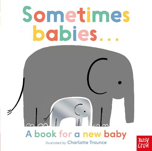 Sometimes Babies . . . - Charlotte Trounce (Board book)