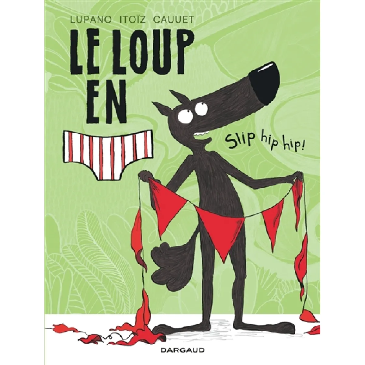 Le loup en slip. Vol. 3. Slip hip hip ! · Occasion