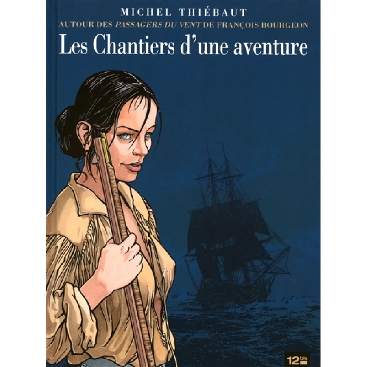 Les chantiers d'une aventure : autour des Passagers du vent, tome I à IV, de François Bourgeon · Occasion