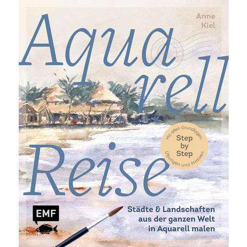 Aquarellreise – Städte und Landschaften aus der ganzen Welt in Aquarell malen