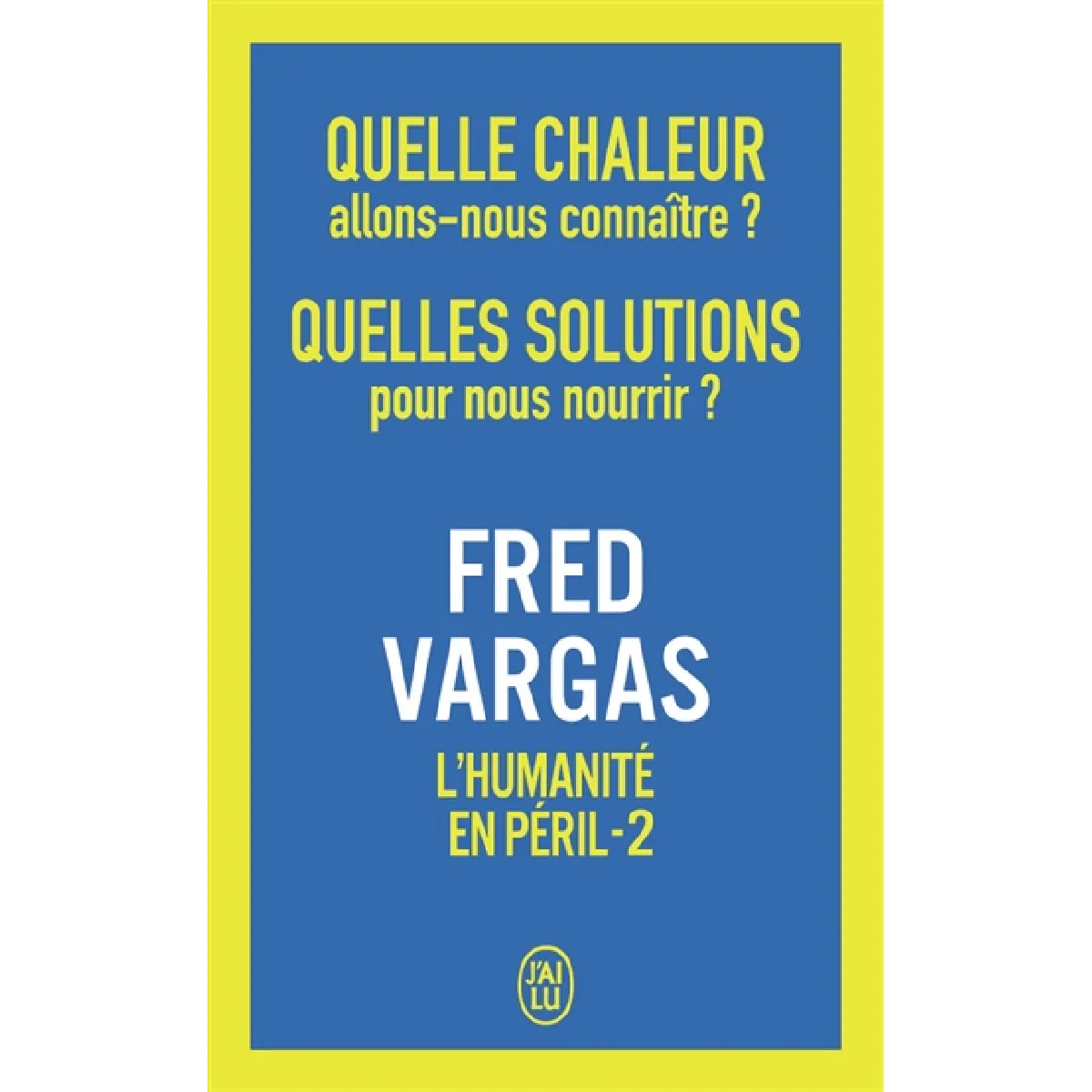 L'humanité en péril. Vol. 2. Quelle chaleur allons-nous connaître ? Quelles solutions pour nous nourrir ? · Occasion